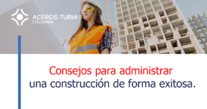 Consejos para administrar una construcción de forma exitosa